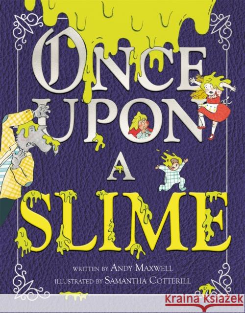 Once Upon a Slime Andy Maxwell Samantha Cotterill 9780316393263 Little, Brown Books for Young Readers - książka