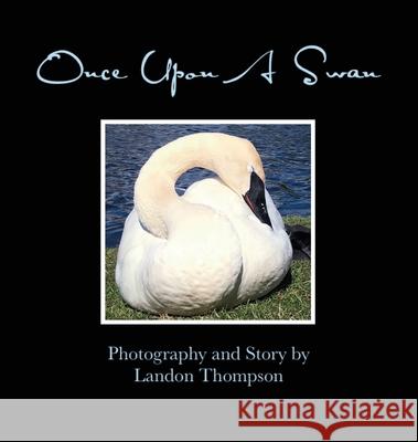 Once Upon A Swan Landon M Thompson 9780578826950 Landon Thompson - książka