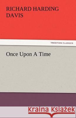 Once Upon a Time Richard Harding Davis   9783842482722 tredition GmbH - książka