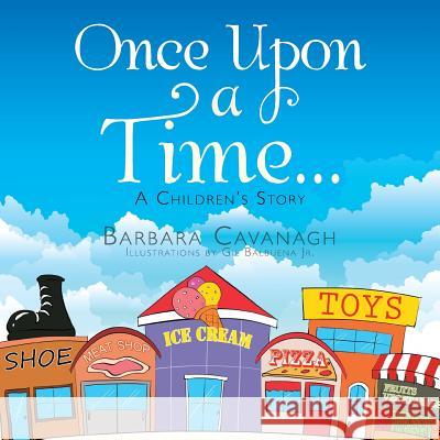 Once upon a Time ...: A Children's Story Cavanagh, Barbara 9781499031379 Xlibris Corporation - książka