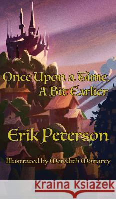 Once Upon a Time, A Bit Earlier Peterson, Erik 9781943933938 Brothers Ubernternational - książka