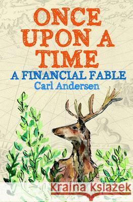 Once Upon a Time: A Financial Fable Carl Martin Andersen 9780991145621 Valkyrie Resources LLC - książka