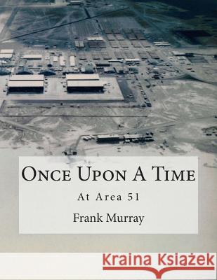 Once Upon A Time: At Area 51 Murray, Frank 9781502399953 Createspace - książka