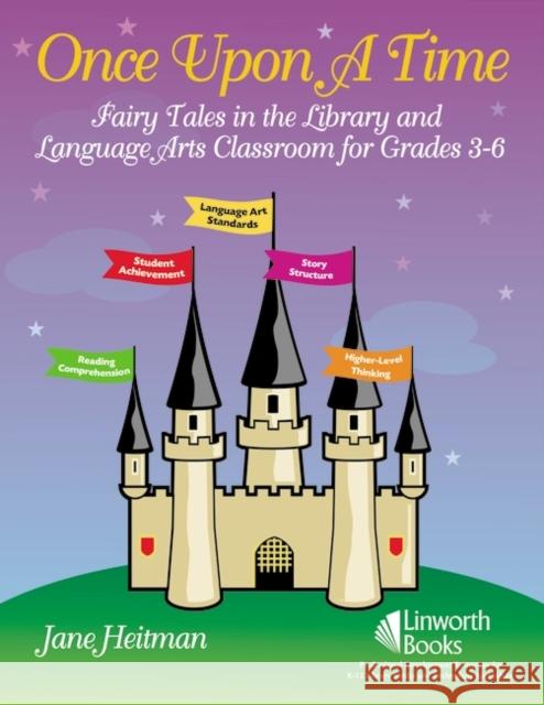 Once Upon a Time: Fairy Tales in the Library and Language Arts Classroom for Grades 3-6 Heitman Healy, Jane 9781586832315 Linworth Publishing - książka