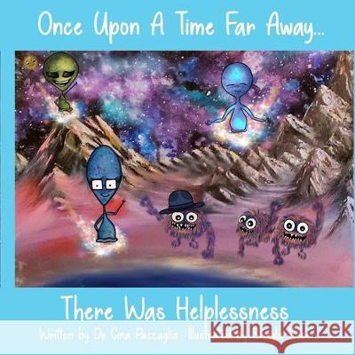 Once Upon A Time Far Away: There Was Helplessness Shayla Rose Gina Pazzaglia 9781079776669 Independently Published - książka