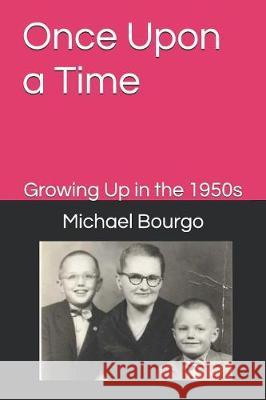 Once Upon a Time Growing Up in the 1950s Michael Bourgo 9781790519989 Independently Published - książka