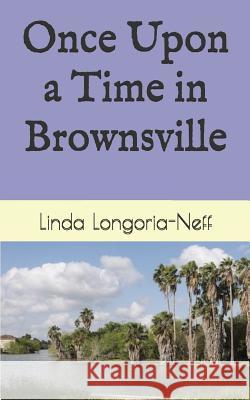 Once Upon a Time in Brownsville Bradley E. Collins Clifton Kenny Linda Longoria-Neff 9781717823267 Independently Published - książka