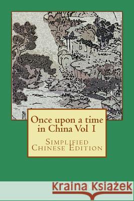 Once Upon a Time in China Vol 1: Simplified Chinese Edition Kenneth Lu Peter Lee 9781505306958 Createspace - książka