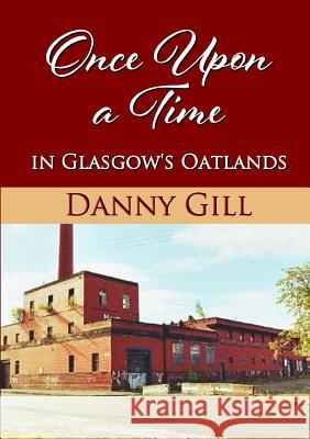 Once Upon A Time In Glasgow's Oatlands Danny Gill 9780244666484 Lulu.com - książka