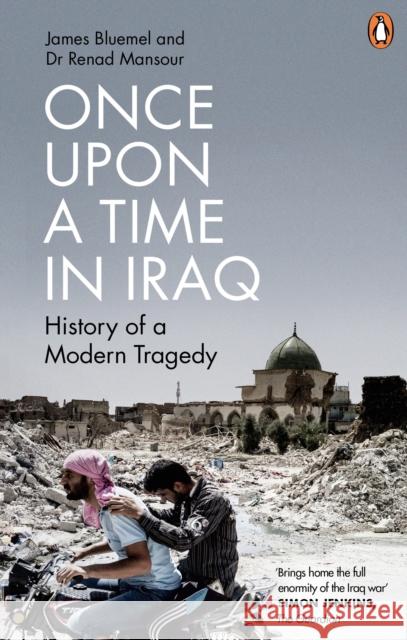 Once Upon a Time in Iraq James Bluemel Renad Mansour 9781785944574 BBC Books - książka