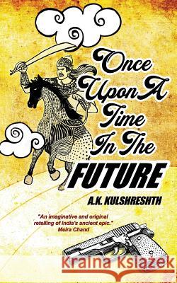 Once Upon a Time in the Future A. K. Kulshreshth 9789811173233 Cernunnos Books - książka