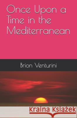 Once Upon a Time in the Mediterranean Brion Venturini 9781688783003 Independently Published - książka