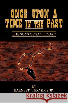 Once Upon A Time in the Past: The Sons of Sam Logan Earnest 