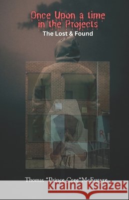 Once Upon a time in the Projects: The Lost & Found Thomas Prince Cree McEntyre 9798321421949 Independently Published - książka