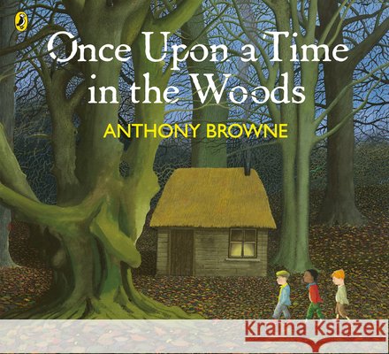 Once Upon a Time in the Woods Anthony Browne 9780241710463 Penguin Random House Children's UK - książka