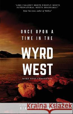 Once Upon a Time in the Wyrd West Diane Morrison Jamie Field 9780995927674 Aradia Publishing - książka