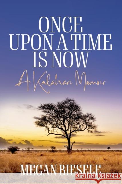 Once Upon a Time Is Now: A Kalahari Memoir Biesele, Megan 9781800738812 Berghahn Books - książka