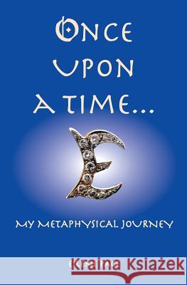 Once Upon A Time...: My Metaphysical Journey Eilene Pace 9781533004031 Createspace Independent Publishing Platform - książka