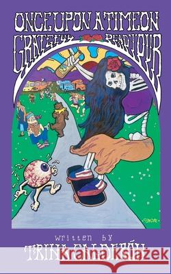 Once Upon a Time on Grateful Dead Tour Trina Calderón 9798218397449 Trina Calderon - książka