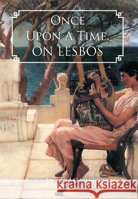 Once Upon a Time, on Lesbos Tsagarellis, Alex G. 9781467008310 Authorhouse - książka