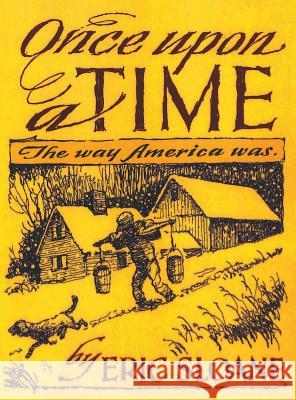 Once Upon a Time: The Way America Was Eric Sloane 9781684115259 www.bnpublishing.com - książka