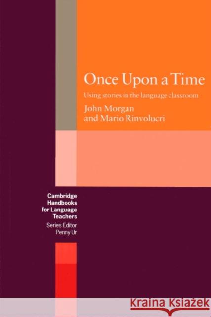 Once Upon a Time: Using Stories in the Language Classroom Morgan, John 9780521272629 Cambridge University Press - książka