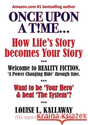 Once upon a t!me...: How life's story becomes your story Louise L. Kallaway 9780645919448 Publicious Pty Ltd - książka