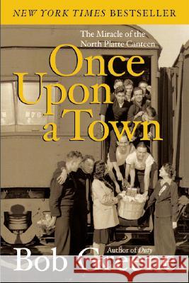 Once Upon a Town: The Miracle of the North Platte Canteen Bob Greene 9780060081973 Harper Perennial - książka