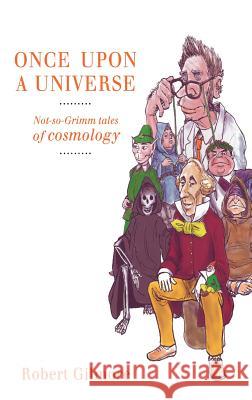 Once Upon a Universe: Not-So-Grimm Tales of Cosmology Gilmore, Robert 9780387955667 Copernicus Books - książka