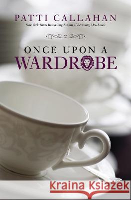 Once Upon a Wardrobe Patti Callahan 9781432898724 Thorndike Press Large Print - książka