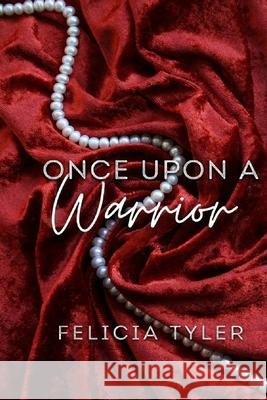 Once Upon A Warrior Tyler Felicia Tyler 9798454796365 Independently published - książka
