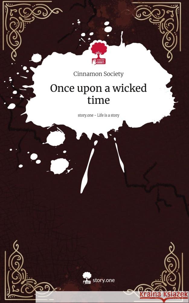 Once upon a wicked time. Life is a Story - story.one Society, Cinnamon 9783711545701 story.one publishing - książka