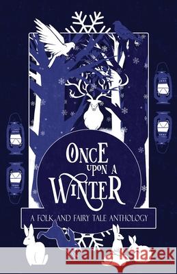 Once Upon a Winter: A Folk and Fairy Tale Anthology: A H. L. MacFarlane Rebecca F. Kenney Josie Jaffrey 9781914210037 Macfarlane Lantern Publishing - książka