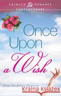 Once Upon a Wish Pam Andrews Hanson 9781440552342 Crimson Romance - książka