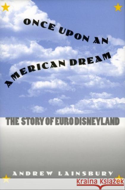 Once Upon an American Dream: The Story of Euro Disneyland Lainsbury, Andrew 9780700609895  - książka