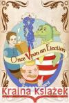 Once Upon an Election: A tragicomical theater play Poutivskaia, Rita 9781479216376 Createspace