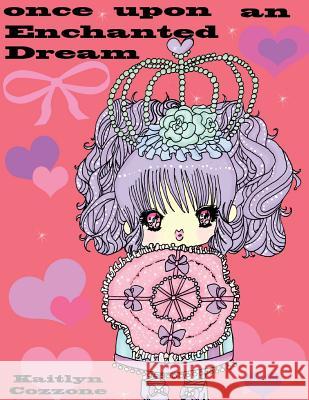 Once Upon an Enchanted Dream: Fantasy series book 1 Kaitlyn Cozzone Kelly Cozzone 9781530768165 Createspace Independent Publishing Platform - książka