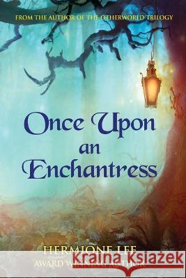 Once Upon an Enchantress Hermione Lee 9781958336922 World Castle Publishing - książka