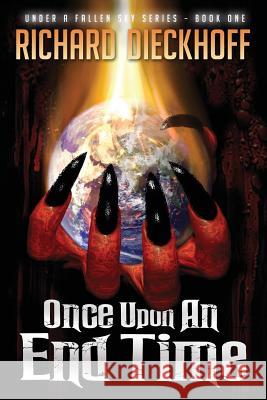Once Upon an End Time Richard Dieckhoff 9781502438348 Createspace - książka
