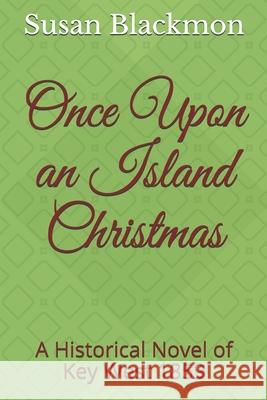 Once Upon an Island Christmas: A Historical Novel of Key West 1859 Susan Blackmon 9781735828718 Dream Publishing - książka