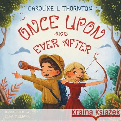 Once Upon and Ever After Caroline L. Thornton Olha Melnyk 9781789727388 Independent Publishing Network - książka