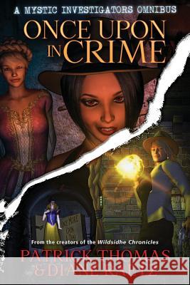 Once Upon in Crime: A Mystic Investigators Omnibus Patrick Thomas, Diane Raetz 9781890096878 Padwolf Publishing - książka