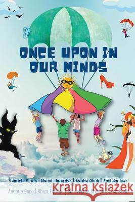 Once Upon In Our Minds Aabha Ghuli Aadhya Garg Anshika Iyer 9788196200039 Ridhzworld Publishing - książka