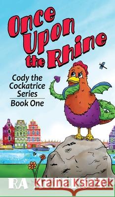 Once Upon the Rhine: Cody the Cockatrice Series Book One Ra Anderson 9781950590186 My Favorite Books Publishing Company, LLC - książka