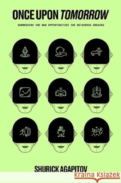 Once Upon Tomorrow: Harnessing the New Opportunities the Metaverse Creates Shurick Agapitov 9781637632659 Forefront Books - książka