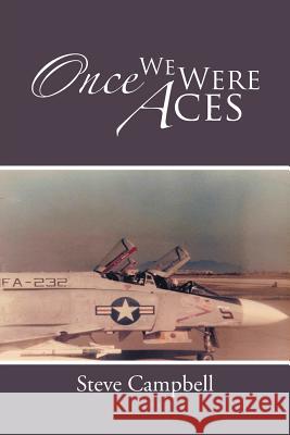 Once We Were Aces Steve Campbell 9781491856567 Authorhouse - książka