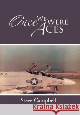 Once We Were Aces Steve Campbell 9781491856574 Authorhouse - książka