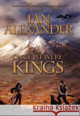 Once We Were Kings: Book I of the Sojourner Saga Alexander, Ian 9780984452613 Dawn Treader Press - książka