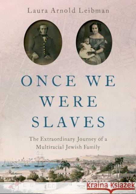 Once We Were Slaves: The Extraordinary Journey of a Multi-Racial Jewish Family Laura Leibman 9780197530474 Oxford University Press Inc - książka