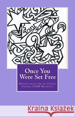 Once You Were Set Free: Writing from the Ali Forney Center, CAMP Brooklyn Ny Writers Coalition 9781461153566 Createspace - książka